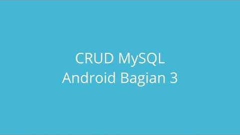 CRUD MySQL Android Bagian 3