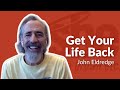 John Eldredge | Get Your Life Back | Steve Brown, Etc. | Key Life