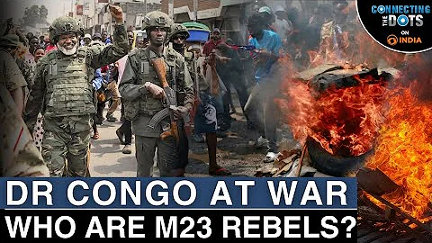 DR Congo Conflict: M23 Rebels, Rwanda Involvement & Fight for Minerals | Connecting The Dots