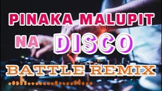 PINAKA MALUPIT NA DISCO BATTLE REMIX