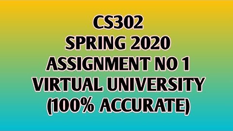 CS302 Assignment No 1 Spring 2020 Virtual University