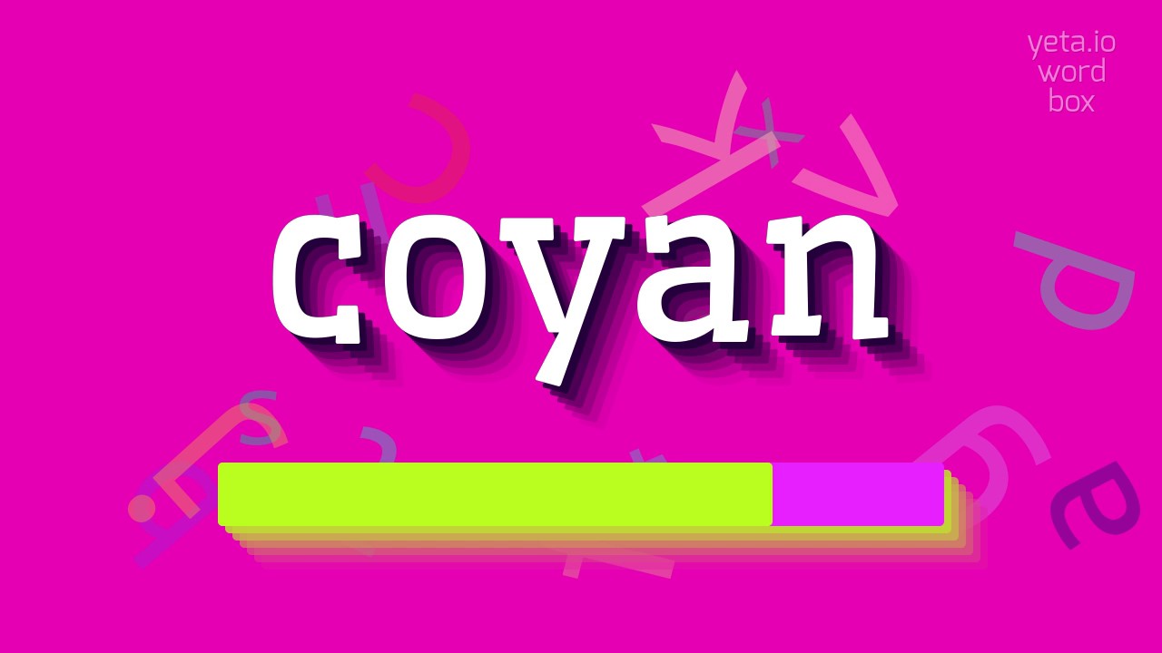 How to say "coyan"! (High Quality Voices)
