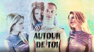 AUTOUR DE TOI ( clip officiel )