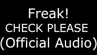 freak! CHECK PLEASE (FT. MONA x TRIPLE777) (Official Audio)