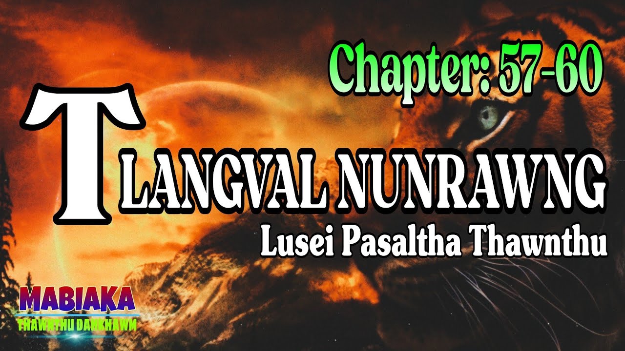 TLANGVAL NUNRAWNG: 57-60 (A Tawp Na)