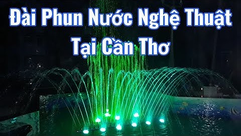 Đài phun nước nghệ thuật tại Cần Thơ - Fountain ware music in Can Tho City
