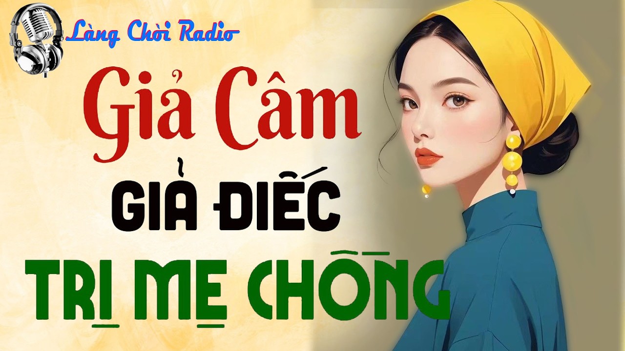 Chuyện ngắn hay: GIẢ CÂM GIẢ ĐIẾC TRỊ MẸ CHỒNG - Full Bộ - Kể Chuyện Làng Quê Đặc Sắc 2026