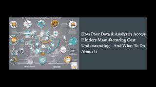 How Poor Data & Analytics Access Hinders Manufacturing Cost Understanding – And What To Do About It