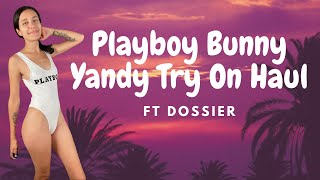 Playboy Bunny Yandy Tryon Haul!! Ft Dossier