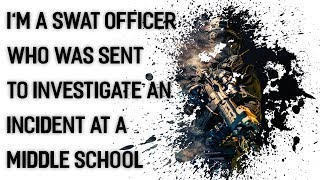 I'm a SWAT Officer Who Was Sent to Investigate an Incident at a Middle school [Compilation]