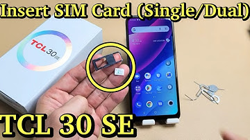 TCL 30 SE (2022): How to Insert SIM Card (Single / Dual SIM