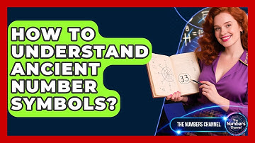 How To Understand Ancient Number Symbols? - The Numbers Channel