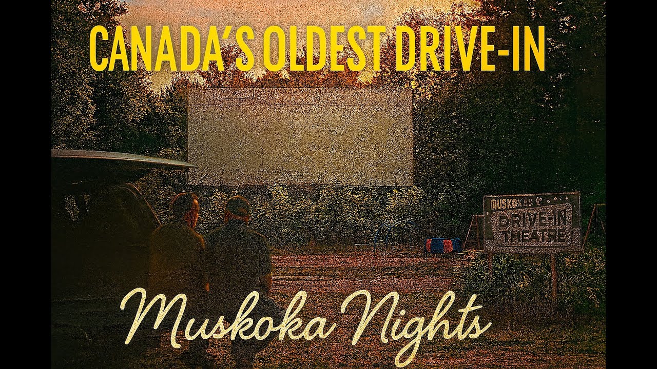 Canada’s Oldest Drive-In | A Love Letter to Muskoka Nights - YouTube