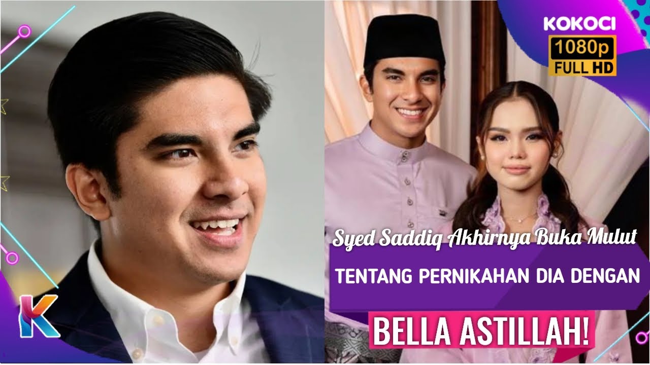 Syed Saddiq Akhirnya Buka Mulut Tentang Pernikahan Dia Dengan Bella Astillah!