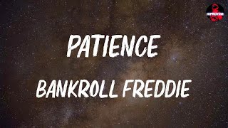 Bankroll Freddie - Patience (lyrics)