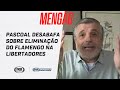 PASCOAL DESABAFA SOBRE ELIMINAÇÃO DO FLAMENGO NA LIBERTADORES | FOX SPORTS RÁDIO