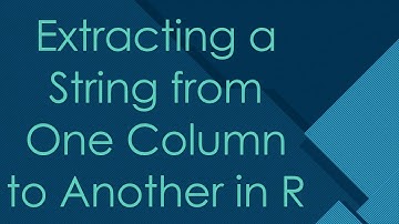 Extracting a String from One Column to Another in R