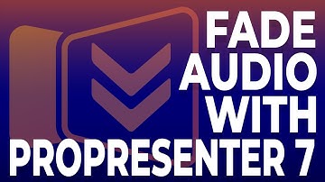 ProPresenter 7 Tutorial: How to Fade Audio (Audio Transitions)