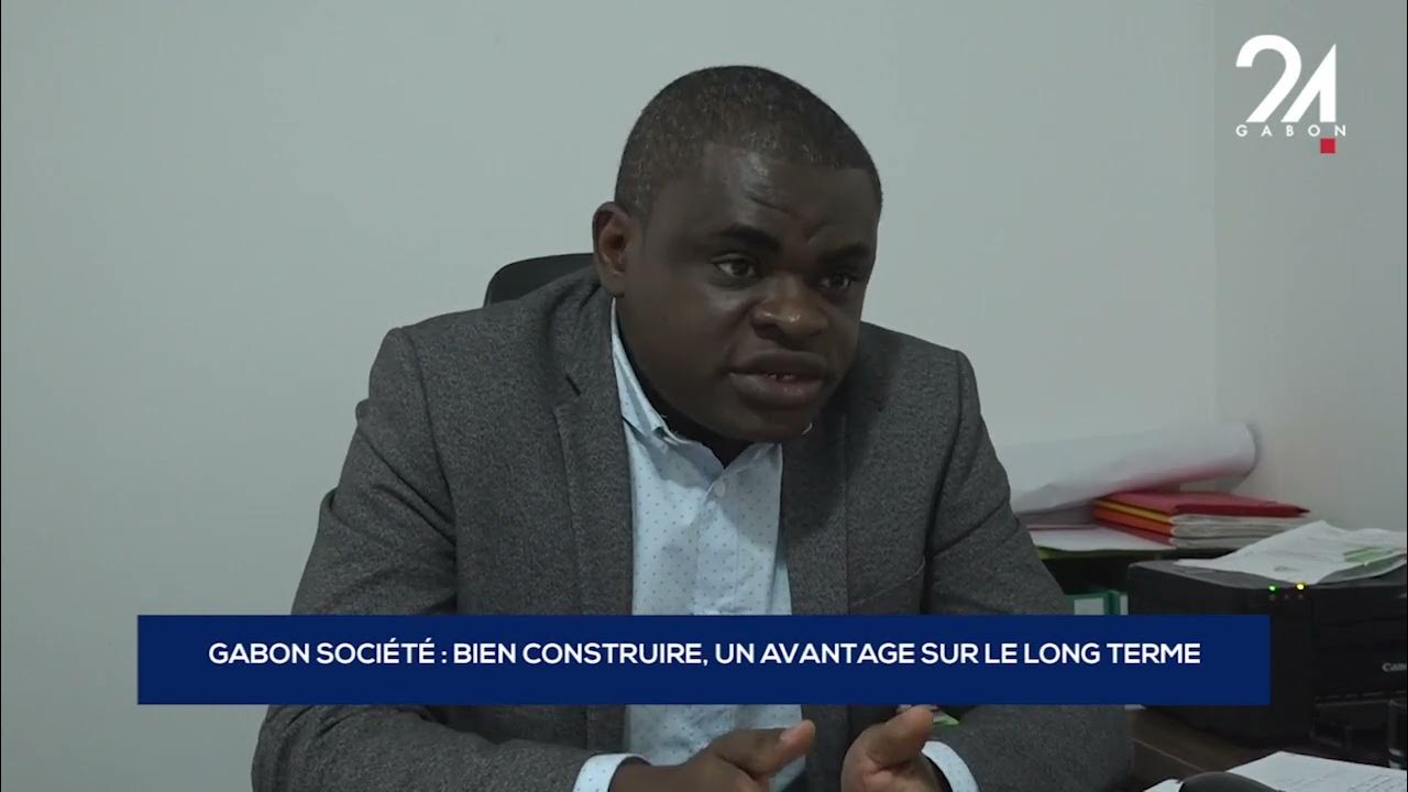 GABON SOCIÉTÉ BIEN CONSTRUIRE, UN AVANTAGE SUR LE LONG TERME YouTube