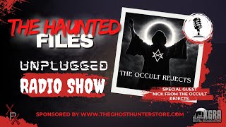 The Haunted Files - Guest Nick from The Occult Rejects