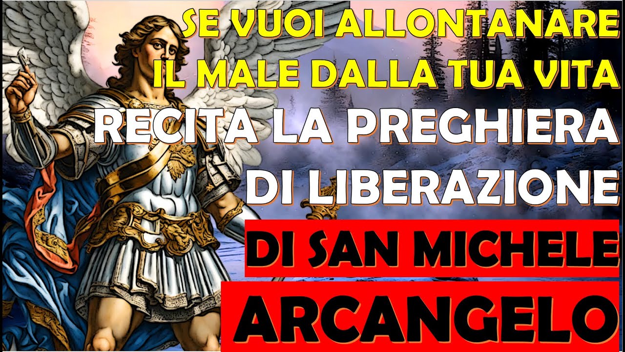 Preghiera Di Liberazione Di San Michele Arcangelo Se Vuoi Allontanare il Male dalla Vita Recita la Preghiera di