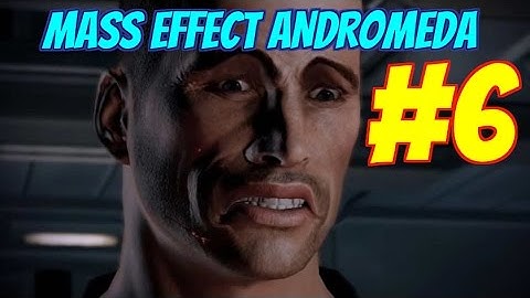 Mass Effect Andromeda Part 6 - Havarl Part 1