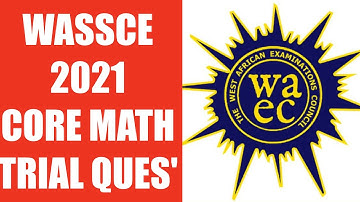 🔵Wassce 2021 Kernwiskunde Revisie Q1-3