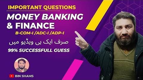 Important Questions For Money Banking Finance MBF BCOM-1 ADC-1 Bin Shams Punjab Sargodha University