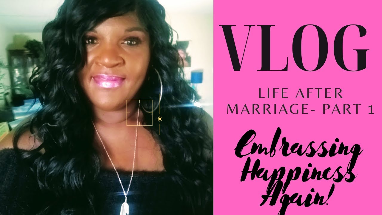 EMBRACING HAPPINESS AGAIN! | Life After Marriage - Part I - YouTube