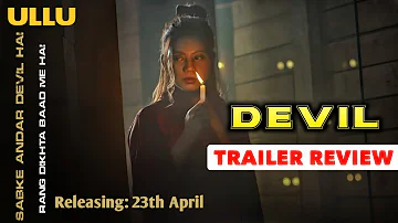 Watch Now | DEVIL Official Trailer Review | New Web Series | Ullu Original | Rel 23th April |