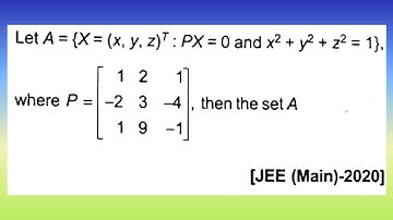 Let A ={X = (x, y, z)^T: PX = 0 and x^2 + y^2 + z^2 = 1 where P = [1  2  1 : ...I Doubtify JEE