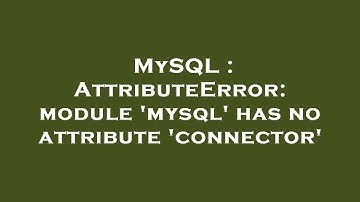 MySQL : AttributeError: module 