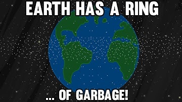 Earth has a Ring of Space Trash! It