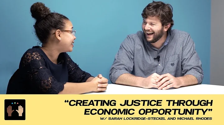Creating Justice Through Economic Opportunity w/ S...
