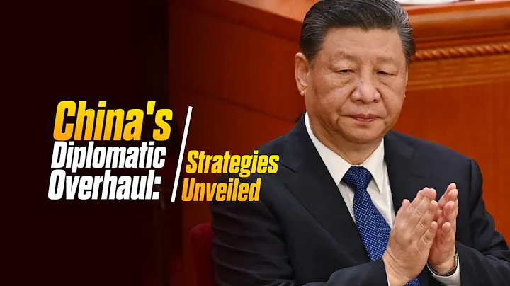 China's Diplomatic Overhaul: Strategies Unveiled |Early Exchange - DayDayNews