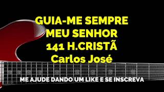 GUIA-ME SEMPRE MEU SENHOR-141 H. CRISTÃ-Carlos José