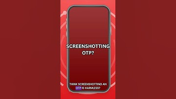 STOP Screenshotting OTPs! This Mistake Can Get You Hacked