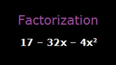 Math problem Factorisation 17 - 32x - 4x^2