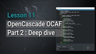 Lesson 11: OpenCascade OCAF Part 2 : Deep dive into OCAF