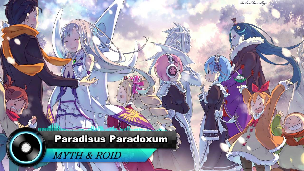 ｒｅ ゼロから始める異世界生活 第2クール新ｏｐ曲 Myth Roid Paradisus Paradoxum Youtube