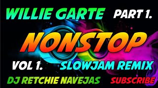 NONSTOP Willie Garte Part 1. [SLOWJAM REMIX] - (RETCHIE NAVEJAS REMAKE)