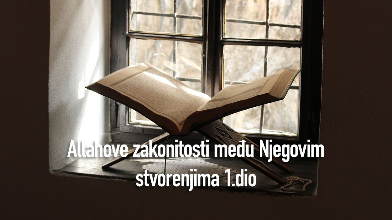1.dio Važnost izučavanja Allahovih zakonitosti - hafiz Ahmed-ef. Bukvić
