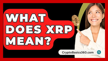 What Does Xrp Mean? - CryptoBasics360.com