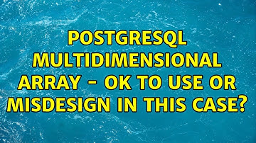 PostgreSQL multidimensional array - ok to use or misdesign in this case?