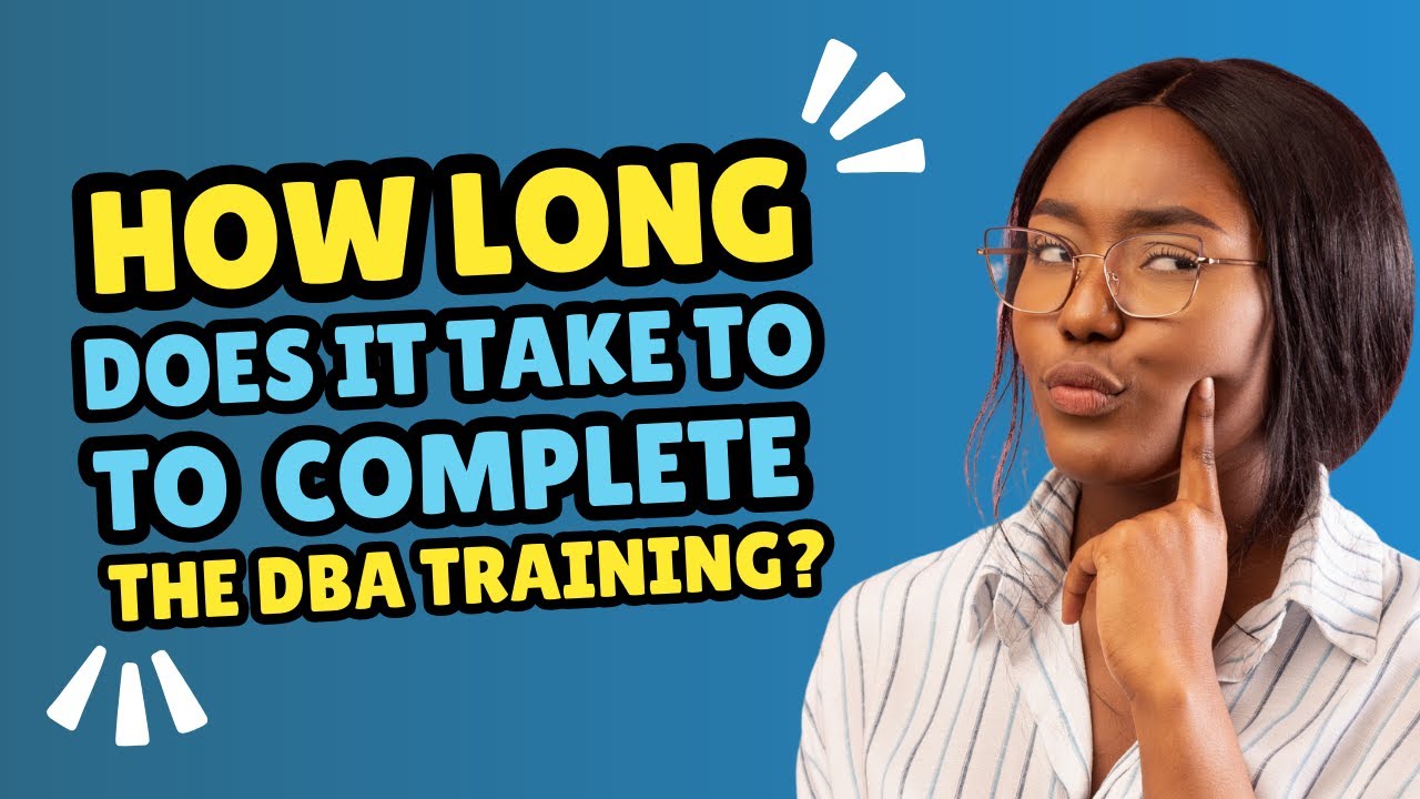 How Long Will You Spend in Our DBA Program?
