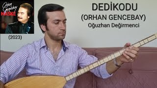 DEDİKODU-Oğuzhan Değirmenci-(ORHAN GENCEBAY)-(2023) Resimi