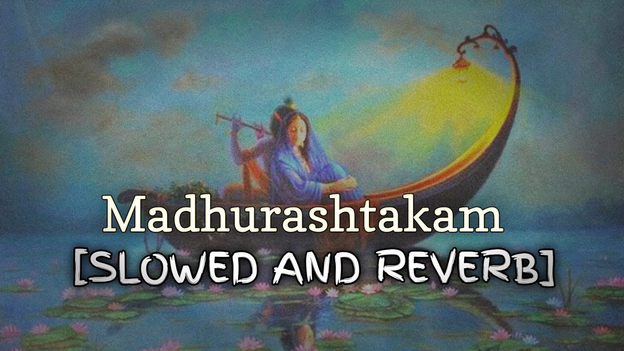 Madhurashtakam  Adharam Madhuram  Radha Krishna  Lofi Spiritual  slowed and reverb  bhajan