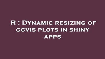 R : Dynamic resizing of ggvis plots in shiny apps