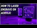 Diode Laser Engraving On Clear Acrylic | Do's and Don'ts |  Longer Ray5 10W