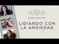 Lidiando con la Ansiedad | Yamel Romero, Sarah Jerez & Yamell de Jaramillo